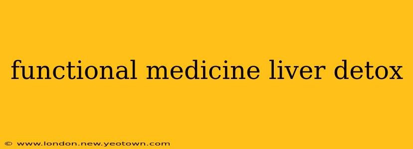 functional medicine liver detox