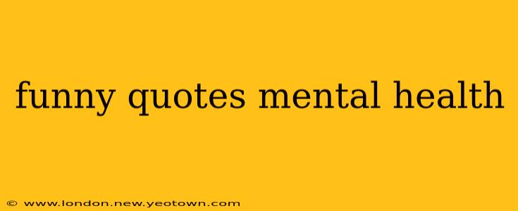 funny quotes mental health