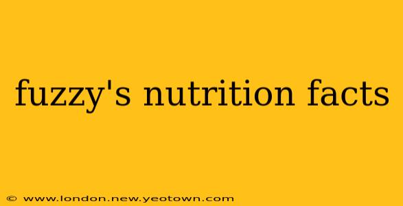 fuzzy's nutrition facts