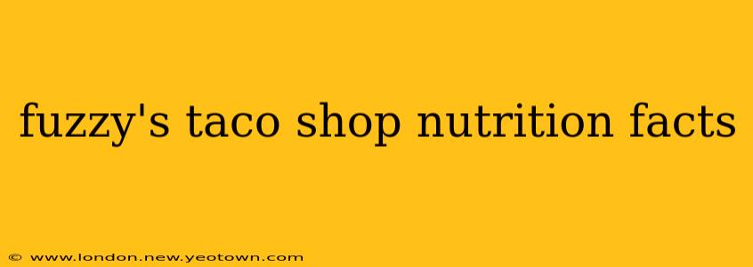 fuzzy's taco shop nutrition facts
