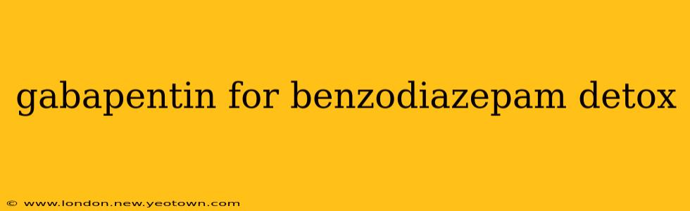 gabapentin for benzodiazepam detox
