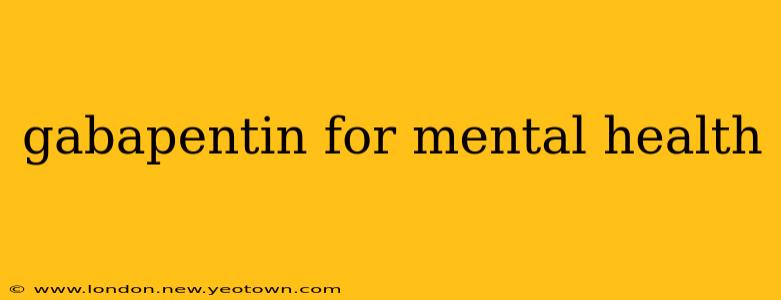 gabapentin for mental health