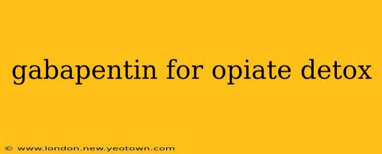 gabapentin for opiate detox