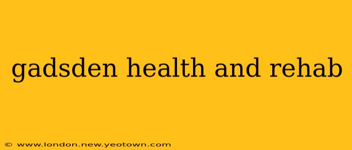 gadsden health and rehab