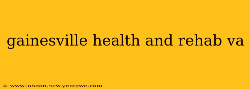 gainesville health and rehab va