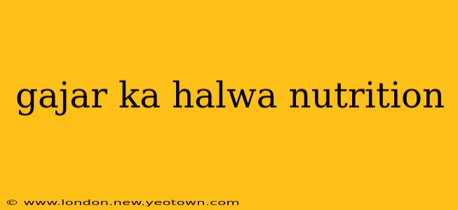gajar ka halwa nutrition