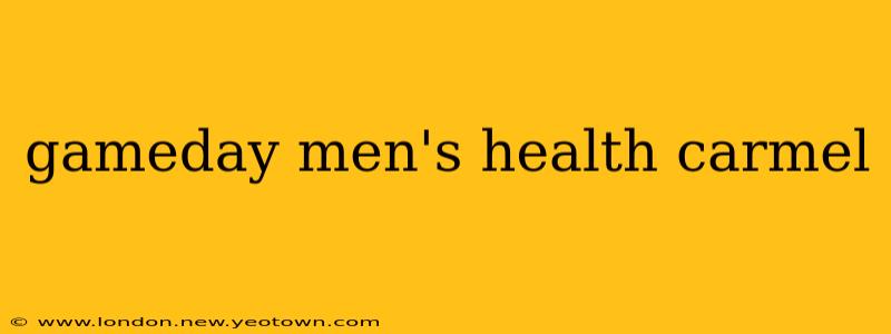 gameday men's health carmel
