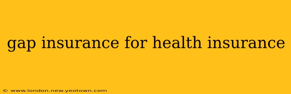 gap insurance for health insurance