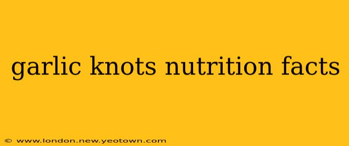 garlic knots nutrition facts