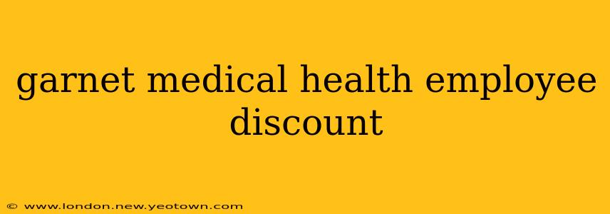 garnet medical health employee discount
