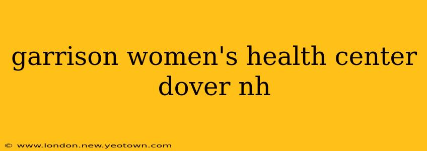 garrison women's health center dover nh