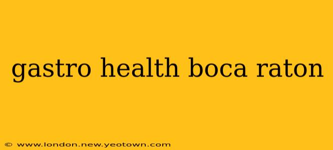 gastro health boca raton