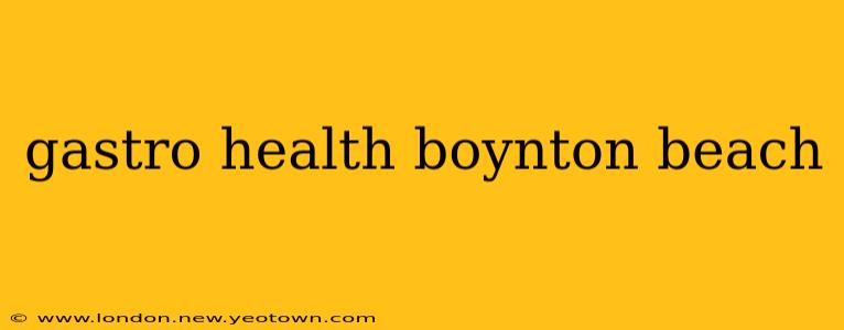 gastro health boynton beach