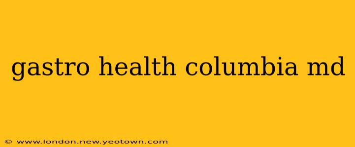 gastro health columbia md
