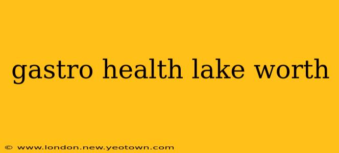 gastro health lake worth