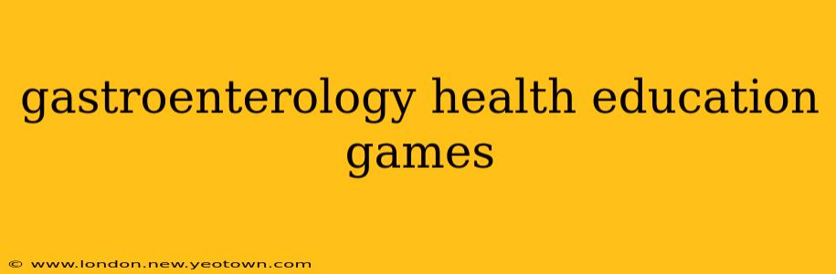 gastroenterology health education games