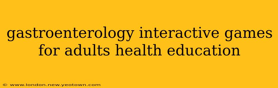 gastroenterology interactive games for adults health education