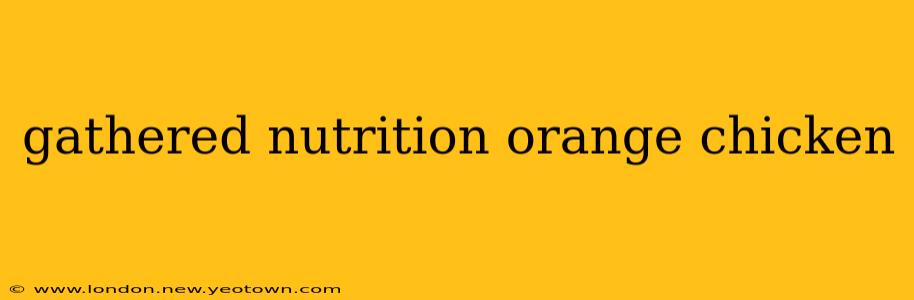 gathered nutrition orange chicken