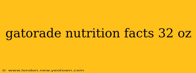 gatorade nutrition facts 32 oz