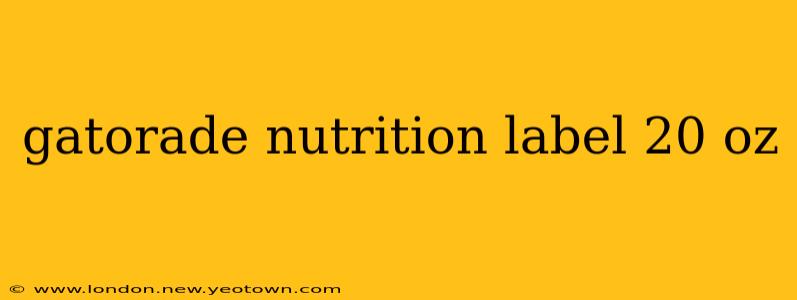 gatorade nutrition label 20 oz