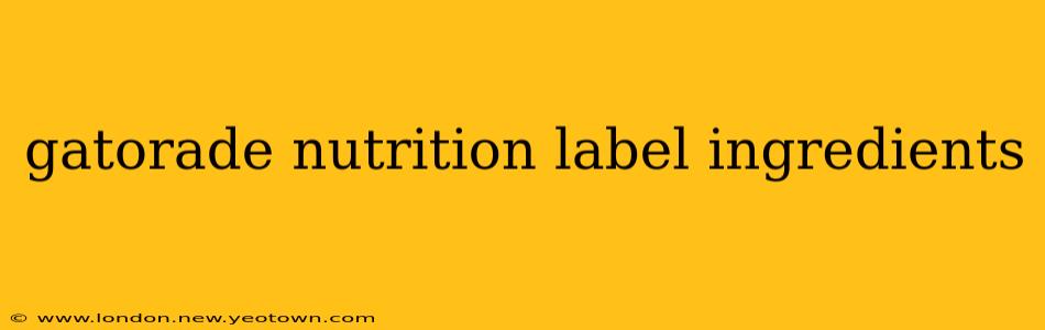 gatorade nutrition label ingredients