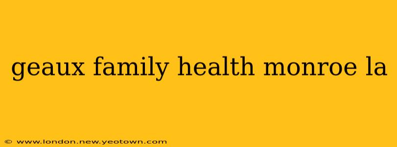 geaux family health monroe la
