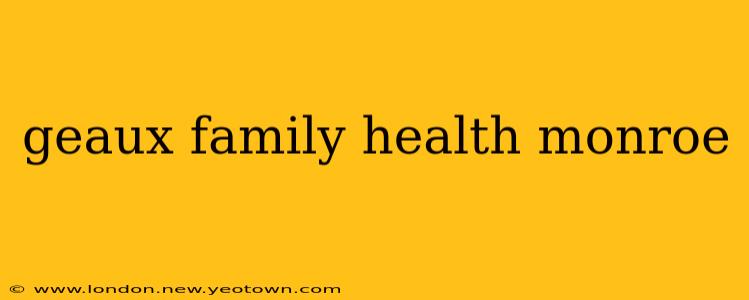 geaux family health monroe