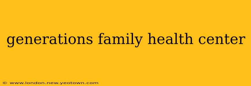 generations family health center