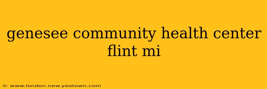 genesee community health center flint mi