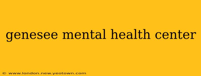 genesee mental health center