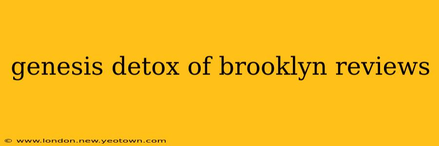 genesis detox of brooklyn reviews