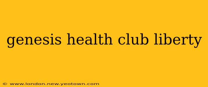 genesis health club liberty
