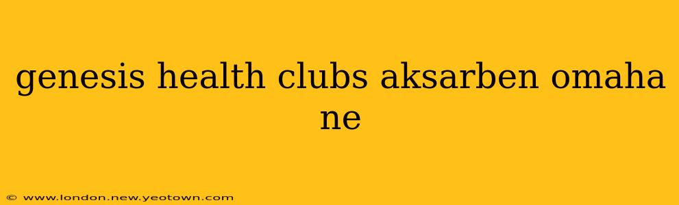 genesis health clubs aksarben omaha ne
