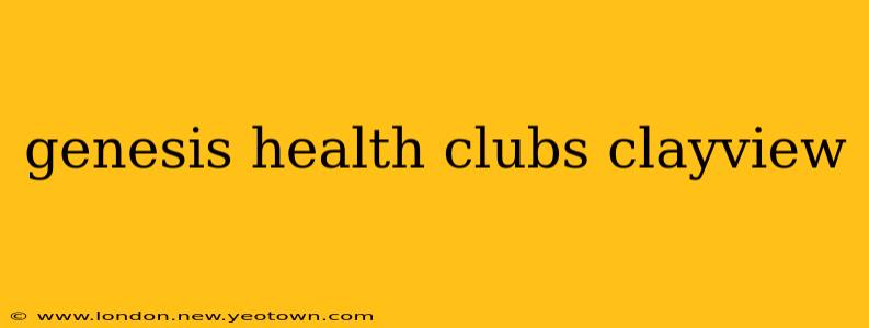 genesis health clubs clayview