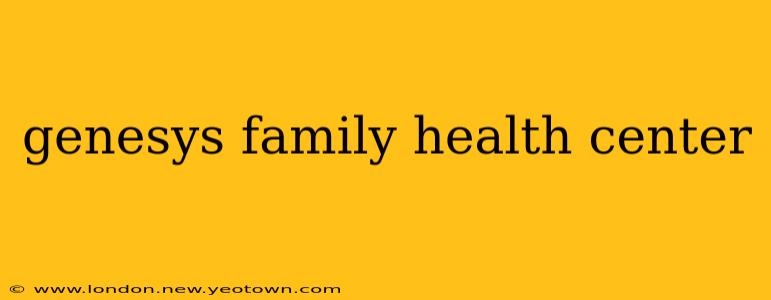 genesys family health center