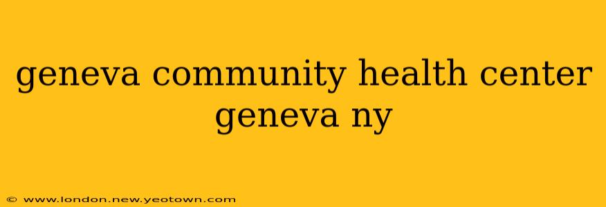 geneva community health center geneva ny