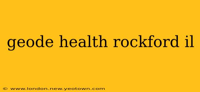 geode health rockford il