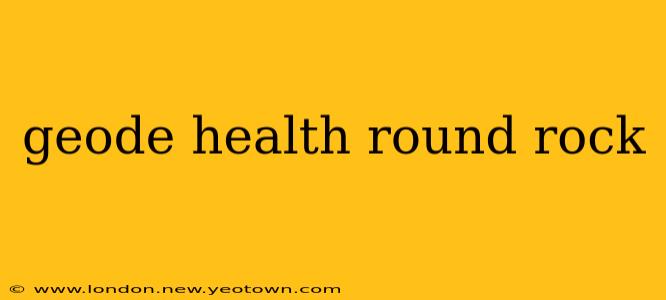 geode health round rock