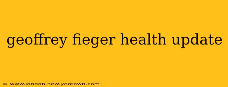 geoffrey fieger health update