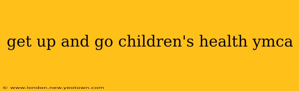 get up and go children's health ymca