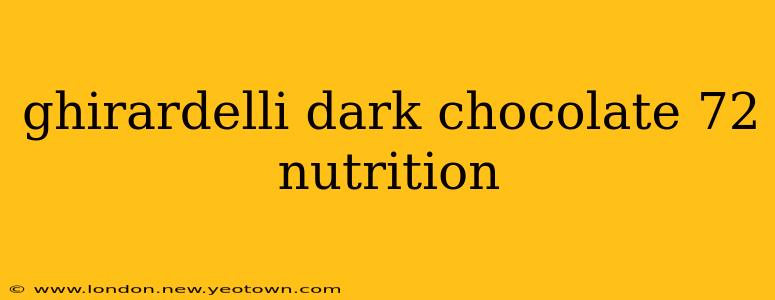 ghirardelli dark chocolate 72 nutrition
