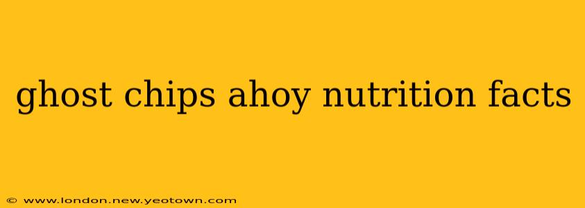 ghost chips ahoy nutrition facts