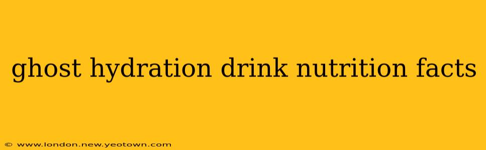 ghost hydration drink nutrition facts