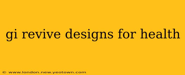 gi revive designs for health