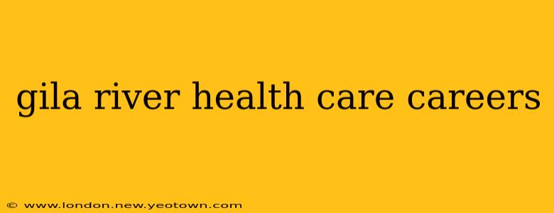 gila river health care careers