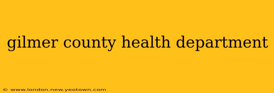 gilmer county health department
