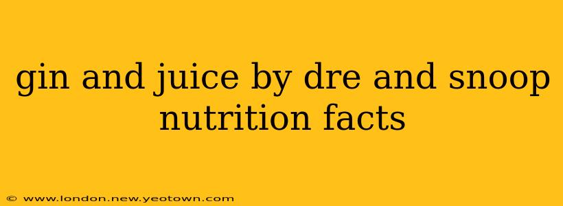 gin and juice by dre and snoop nutrition facts
