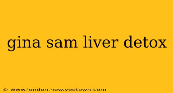 gina sam liver detox