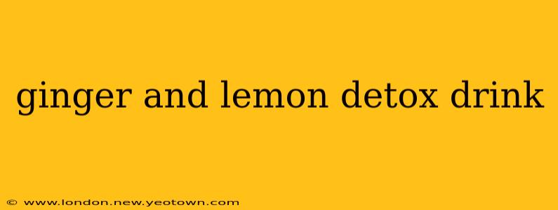 ginger and lemon detox drink