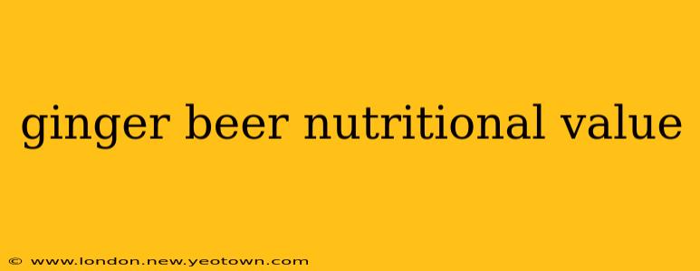 ginger beer nutritional value